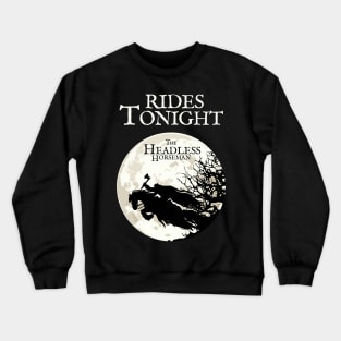 The Headless Horseman Rides Tonight Crewneck Sweatshirt